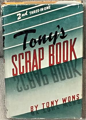 Tony's Scrap Book: Second Three Favorite Tony's Scrap Books in One Volume