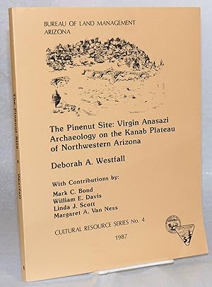 Bild des Verkufers fr The Pinenut Site: Virgin Anasazi archaeology on the Kanab Plateau of Northwestern Arizona zum Verkauf von Bolerium Books Inc.
