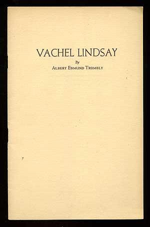 Seller image for Vachel Lindsay: An Address Delivered Before the Vachel Lindsay Association of Springfield, Illinois on the Sixty-ninth Anniversary of the Poet's Birth, November 10, 1948 for sale by Between the Covers-Rare Books, Inc. ABAA