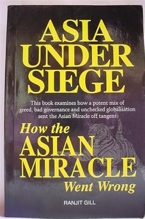 Asia Under Siege: How the Asian Miracle Went Wrong