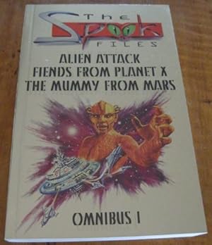 Bild des Verkufers fr THE SPOOK FILES OMNIBUS 1. CONTAINS: FIENDS FROM PLANET X; THE MUMMY FROM MARS; ALIEN ATTACK. zum Verkauf von Capricorn Books