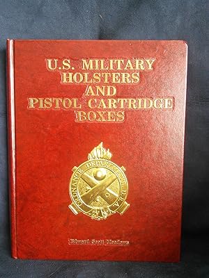 Seller image for U. S. Military Holsters and Pistol Cartridge Boxes for sale by Prairie Creek Books LLC.