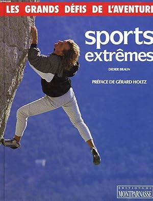 Bild des Verkufers fr LES GRANDS DEFIS DE L'AVENTURE. SPORTS EXTRMES. zum Verkauf von Le-Livre