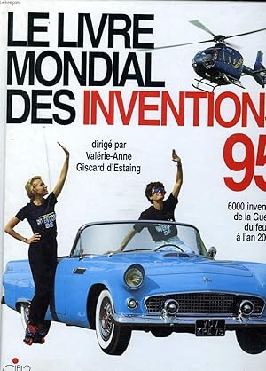 Bild des Verkufers fr LE LIVRE MONDIAL DES INVENTIONS 95. 6000 INVENTIONS DE LA GUERRE DU FEU  L'AN 2000. zum Verkauf von Le-Livre