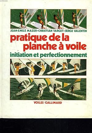 Bild des Verkufers fr PRATIQUE DE LA PLANCHE A VOILE. INITIATION ET PERFECTIONNEMENT. zum Verkauf von Le-Livre