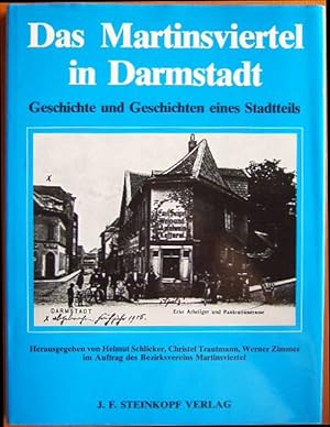 Das Martinsviertel in Darmstadt : Geschichte u. Geschichten e. Stadtteils. hrsg. von Helmut Schli...