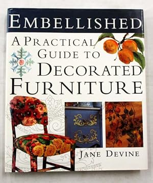 Embellished A Practical Guide to Decorated Furniture
