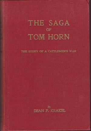 Seller image for The Saga of Tom Horn: The Story of a Cattlemen's War with Personal Narratives, Newspaper Accounts and Official Documents and Testimonies for sale by Clausen Books, RMABA