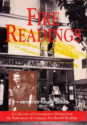 Seller image for Fire Readings. A Collection of Contemporary Writing from the Shakespeare & Company Fire Benefit Readings: Paris, London, New York, Boston for sale by Cameron House Books