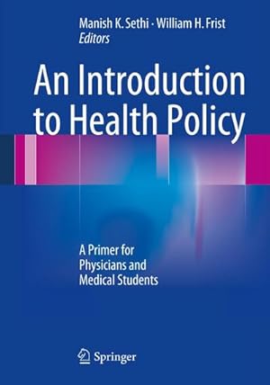 Image du vendeur pour An Introduction to Health Policy : A Primer for Physicians and Medical Students mis en vente par AHA-BUCH GmbH