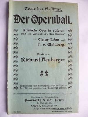 Bild des Verkufers fr Der Opernball. Komische Oper in 3 Acten nach dem Lustspiel "Die Rosa-Dominos" von Victor Lon und H.v. Waldberg. Texte der Gesnge. zum Verkauf von Ostritzer Antiquariat