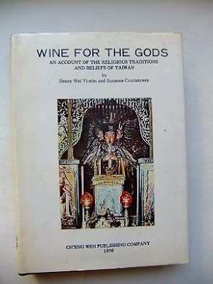 Bild des Verkufers fr Wine for the Gods. An Account of the Religious Traditions and Beliefs of Taiwan. zum Verkauf von Antiquariat Heinzelmnnchen