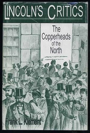 Lincoln's Critics: The Copperheads of the North