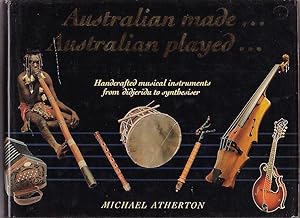 Seller image for Australian made . . . Australian played . . . Handcrafted musical instruments from didjeridu to synthesiser for sale by Renaissance Books, ANZAAB / ILAB
