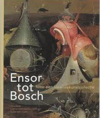 Bild des Verkufers fr Ensor tot Bosch. Naar een vlaamse kunstcollectie. zum Verkauf von Frans Melk Antiquariaat