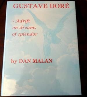 Gustave Dore: Adrift on Dreams of Splendor: A Comprehensive Biography and Bibliography.