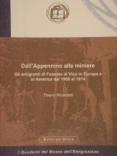 Immagine del venditore per DALL'APPENNINO ALLE MINIERE. Gli emigranti di Fossato di Vico in Europa e in America dal 1900 al 1914. I Quaderni del Museo dell'Emigrazione n.15. venduto da EDITORIALE UMBRA SAS