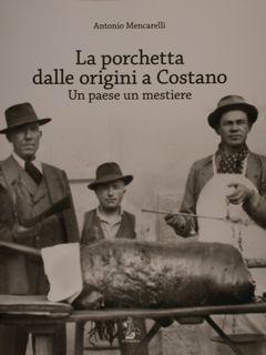 Seller image for LA PORCHETTA DALLE ORIGINI A COSTANO. Un paese un mestire. for sale by EDITORIALE UMBRA SAS