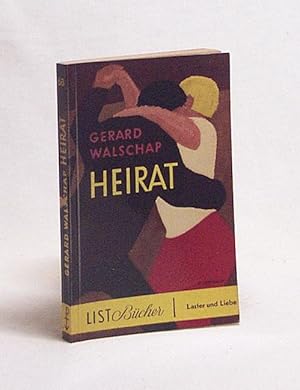 Seller image for Heirat : Roman / Gerard Walschap. Aus d. Flm. von Elisabeth u. Felix Augustin for sale by Versandantiquariat Buchegger