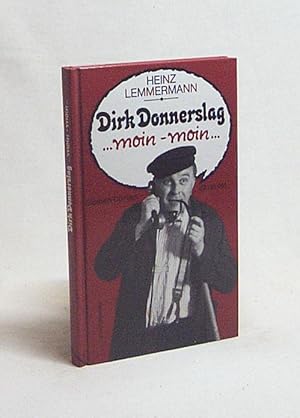 Bild des Verkufers fr Dirk Donnerslag, moin - moin! : Glossen, Dntjes, dit un dat / Heinz Lemmermann zum Verkauf von Versandantiquariat Buchegger