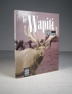 Le Wapiti. Guide d'élevage