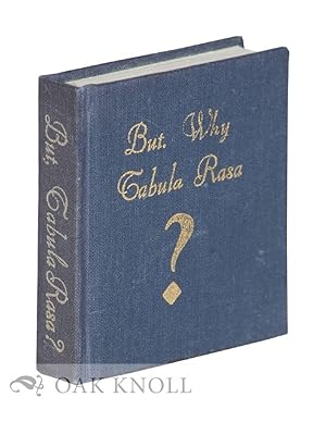Seller image for BUT, WHY TABULA RASA? for sale by Oak Knoll Books, ABAA, ILAB