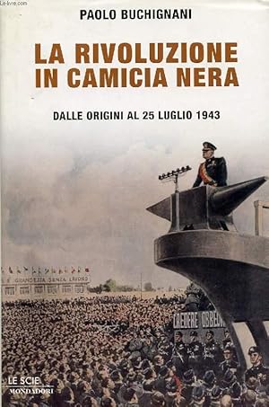 Bild des Verkufers fr LA RIVOLUZIONE IN CAMICIA NERA, DALLE ORIGINI AL 25 LUGLIO 1943 zum Verkauf von Le-Livre