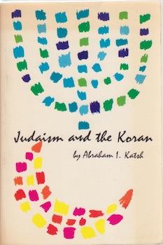 Image du vendeur pour Judaism and the Koran: Biblical and Talmudic backgrounds of the Koran and its commentaries. mis en vente par Wittenborn Art Books