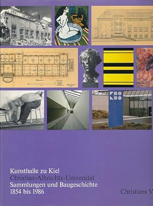 Seller image for Kunsthalle zu Kiel, Christian-Albrechts-Universitt. Sammlungen un Baugeschichte 1854 - 1986. Hrsg.: Der Finanzminister d. Landes Schleswig-Holstein. for sale by Fundus-Online GbR Borkert Schwarz Zerfa