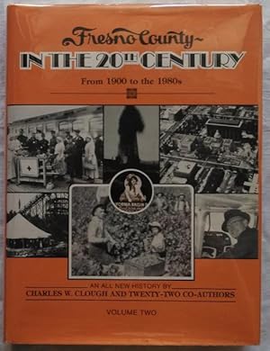 Imagen del vendedor de Fresno County In The 20th Century From 1900 To The 1980's An all New History Volume Two a la venta por Dan Glaeser Books