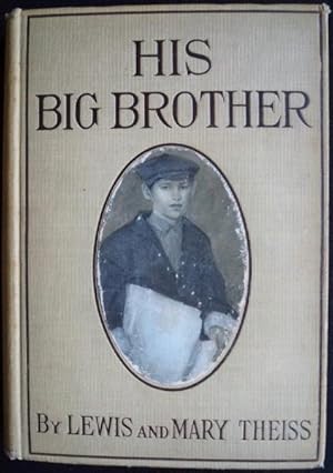 Seller image for HIS BIG BROTHER: A STORY OF THE STRUGGLES & TRIUMPHS OF A LITTLE "SON OF LIBERTY" for sale by Champ & Mabel Collectibles