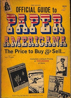 Imagen del vendedor de Official Guide to Paper Americana: The PRice to Buy & Sell ; Complete Listing & Pricing of Thousands of Items [What is Paper Americana -- Advertising signs -- Almanacs -- Autographs -- Big Little Books -- Cards -- Catalogs -- Cinemabelia, movie collectables -- Comic books -- Magazines, pulp -- Newspapers -- postcards -- Posters -- Railroad items -- Song sheets] a la venta por Joseph Valles - Books