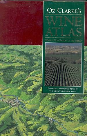 Image du vendeur pour Oz Clarke's wine atlas : wines & wine regions of the world mis en vente par Joseph Valles - Books