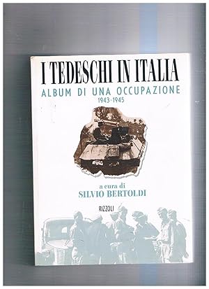 Bild des Verkufers fr I tedeschi in Italia. Album di una occupazione, 1943-1945. zum Verkauf von Libreria Gull