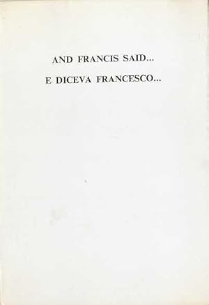 Seller image for And Francis said. = E diceva Francesco.: poems = poesie.: [Acura di] Efrem Trettel o.f.m.; plates = tavole Pino Cestari. for sale by Studio Bibliografico Adige