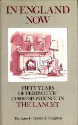 Bild des Verkufers fr In England now. Fifty yearas of Peripatetic correspondence in the Lancet zum Verkauf von Antiquariaat Parnassos vof