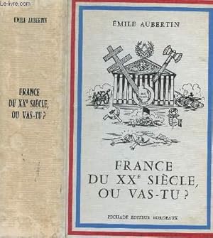 Bild des Verkufers fr FRANCE DU XXe SIECLE, OU VAS TU? / France Meurtrie, France Rvolutionnaire, France Gaulliarde, France Giscarde, France Individualiste, France Vacharde. zum Verkauf von Le-Livre