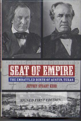 Bild des Verkufers fr SEAT OF EMPIRE. The Embattled Birth of Austin, Texas. zum Verkauf von Quinn & Davis Booksellers