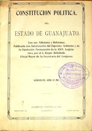 Constitucion Politica Del Estado De Guanajuato, Con Sus Adiciones y Reformas Publicada Con Autori...