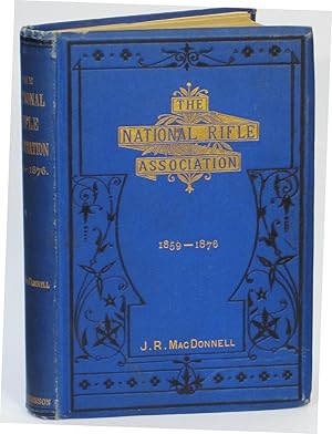 The National Rifle Association. A Sketch of its History and Progress. 1859-1876