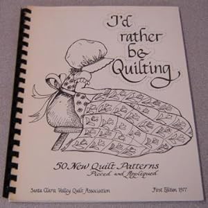 Imagen del vendedor de I'd Rather Be Quilting, Book 1: 50 New Quilt Patterns Pieced And Appliqued a la venta por Books of Paradise