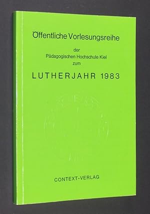 Seller image for ffentliche Vorlesungsreihe der Pdagogischen Hochschule Kiel zum Lutherjahr 1983 herausgegeben von Prof. Dr. Dr. Klaus Krzdrfer. (= ffentliche Vorlesungsreihe der Pdagogischen Hochschule Kiel zum Lutherjahr 1983 herausgegeben von Prof. Dr. Dr. Klaus Krzdrfer). for sale by Antiquariat Kretzer