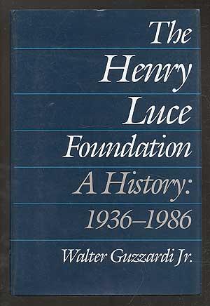 Seller image for The Henry Luce Foundation: A History: 1936-1986 for sale by Between the Covers-Rare Books, Inc. ABAA