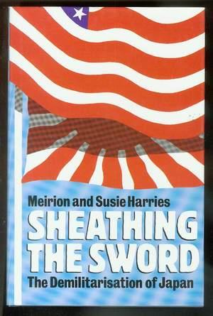 Seller image for SHEATHING THE SWORD -- The Demilitarisation of Japan. for sale by Comic World