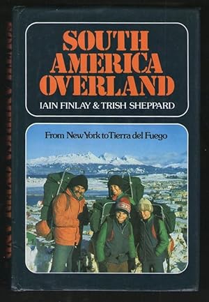 Seller image for South America Overland - From New York to Tierra del Fuego for sale by Plane Tree Books