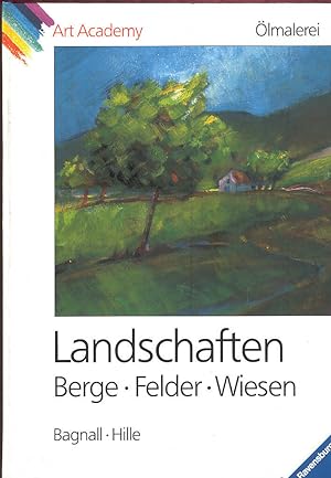 Bild des Verkufers fr lmalerei. Landschaften. Berge - Felder - Wiesen (Art Academy). zum Verkauf von Paderbuch e.Kfm. Inh. Ralf R. Eichmann