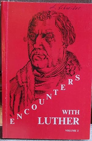 Encounters With Luther - Volume 2 (Lectures, Discussions and Sermons at the Martin Luther Colloqu...