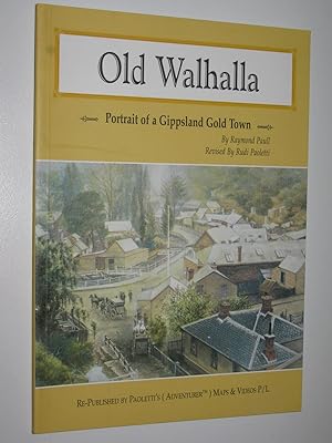 Seller image for Old Walhalla : Portrait of a Gippsland Gold Town for sale by Manyhills Books