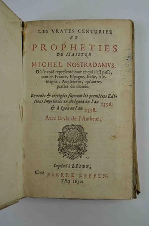 Les vrayes centuries et propheties de maistre Michel Nostradamus. Revues et corrigées suyvant les...