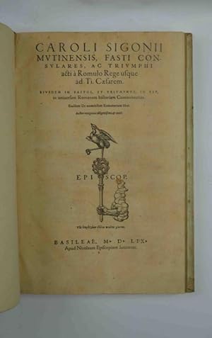 Immagine del venditore per Fasti consulares, ac Triumphi acti  Romulo Rege usque ad Ti. Caesarem iusdem in fastos, et triumphos, id est, in universam Romanam historiam Commentarius& venduto da Studio Bibliografico Benacense